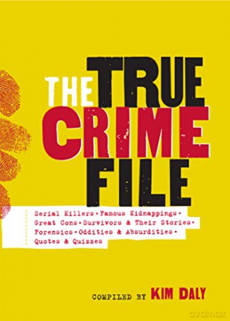 The True Crime File: Serial Killings, Famous Kidnappings, Great Cons, Survivors and Their Stories, Forensics, and More [KSIĄŻKA]