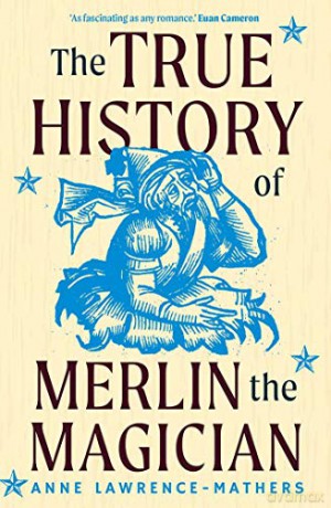 The True History of Merlin the Magician - Anne Lawrence-mather [KSIĄŻKA]