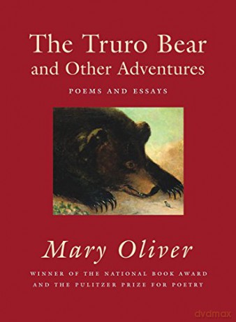 The Truro Bear and Other Adventures: Poems and Essays - Mary Oliver [KSIĄŻKA]