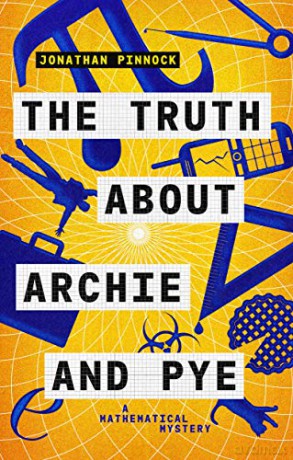 The Truth about Archie and Pye: Volume 1 (A Mathematical Mystery) - Jonathan Pinnock [KSIĄŻKA]