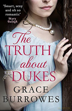 The Truth About Dukes: a smart and sexy Regency romance, perfect for fans of Bridgerton (Rogues to Riches) - Grace Burrowes [KSIĄŻKA]