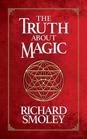 The Truth About Magic - Richard Smoley [KSIĄŻKA]