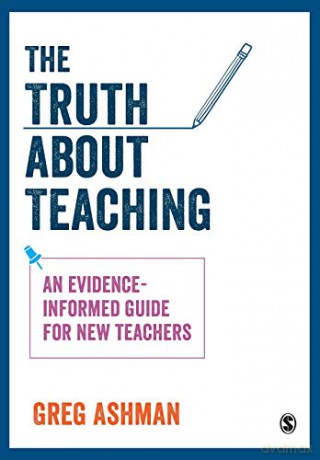The Truth about Teaching: An evidence-informed guide for new teachers - Greg Ashman [KSIĄŻKA]