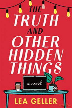 The Truth and Other Hidden Things: A Novel - Lea Geller [KSIĄŻKA]