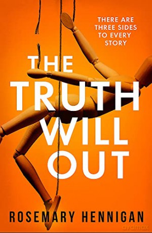 The Truth Will Out: The tense and utterly gripping debut full of twists and turns for 2022! - Rosemary Hennigan [KSIĄŻKA]