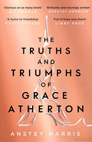 The Truths and Triumphs of Grace Atherton: A Richard and Judy Book Club pick for summer 2019 - Anstey Harris [KSIĄŻKA]