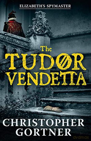 The Tudor Vendetta - Christopher Gortner [KSIĄŻKA]