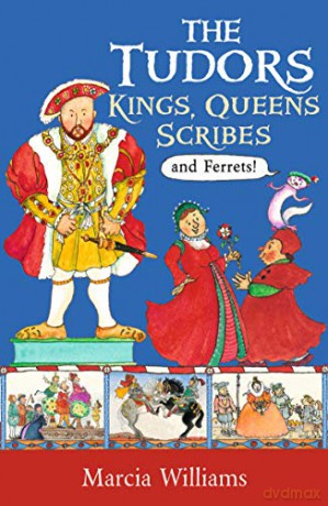 The Tudors: Kings, Queens, Scribes and Ferrets! - Marcia Williams [KSIĄŻKA]