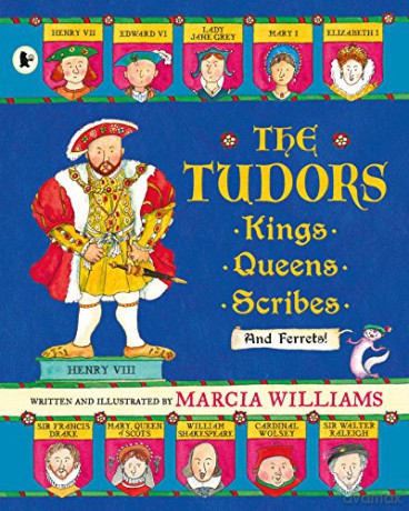 The Tudors: Kings, Queens, Scribes and Ferrets! - Marcia Williams [KSIĄŻKA]