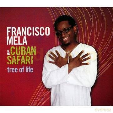 Francisco Mela&Cuban Safari: Tree Of Life [CD]