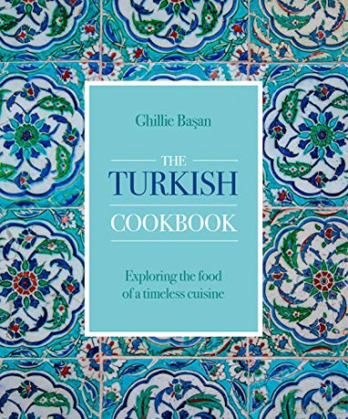 The Turkish Cookbook: Exploring the Food of a Timeless Cuisine - Ghillie Basan [KSIĄŻKA]