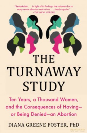 The Turnaway Study: Ten Years, a Thousand Women, and the Consequences of Having--Or Being Denied--An Abortion - Diana Greene Foster [KSIĄŻKA]
