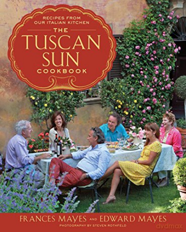 The Tuscan Sun Cookbook: Recipes from Our Italian Kitchen - Frances Mayes [KSIĄŻKA]