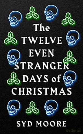 The Twelve Even Stranger Days of Christmas (The Essex Witch Museum Mysteries) - Syd Moore [KSIĄŻKA]