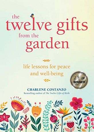 The Twelve Gifts from the Garden: Life Lessons for Peace and Well-Being (Tropical Climate Gardening, Horticulture and Botany Essays) - Charlene Costanzo [KSIĄŻKA]