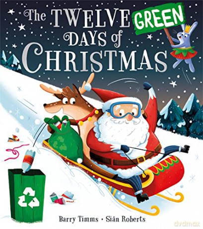 The Twelve Green Days of Christmas: A new festive children's book about recycling for kids 3+ - perfect for anyone who cares about sustainability and climate change - Barry Timms [KSIĄŻKA]