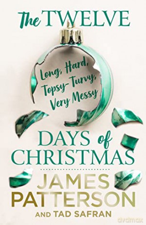 The Twelve Topsy-Turvy, Very Messy Days of Christmas - James Patterson [KSIĄŻKA]