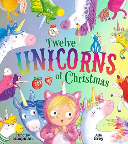 The Twelve Unicorns of Christmas: The ultimate festive extravaganza - jam-packed with unicorns, humour and counting fun! - Timothy Knapman [KSIĄŻKA]