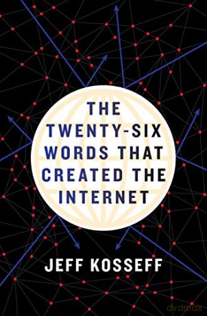 The Twenty-Six Words That Created the Internet - Jeff Kosseff [KSIĄŻKA]