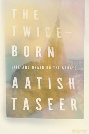 The Twice-Born: Life and Death on the Ganges [KSIĄŻKA]