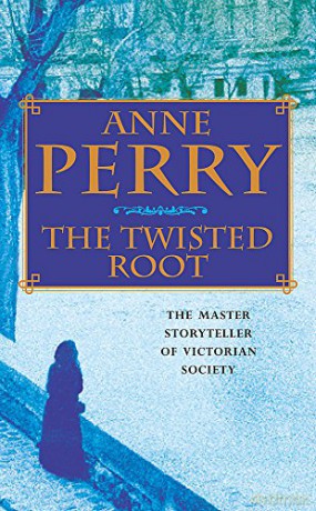 The Twisted Root (William Monk Mystery, Book 10): An elusive killer stalks the pages of this thrilling mystery - Anne Perry [KSIĄŻKA]