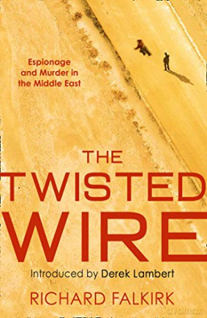The Twisted Wire: Espionage and Murder in the Middle East - Richard Falkirk [KSIĄŻKA]