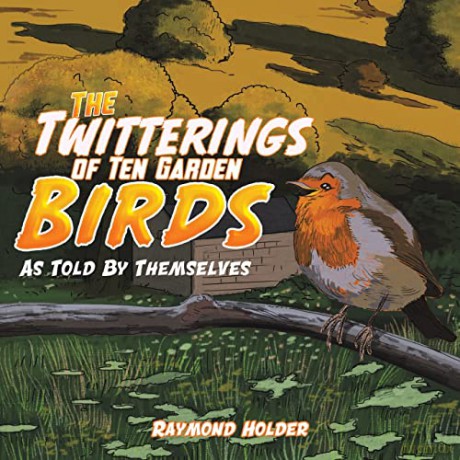 The Twitterings of Ten Garden Birds: As Told by Themselves - Raymond Holder [KSIĄŻKA]