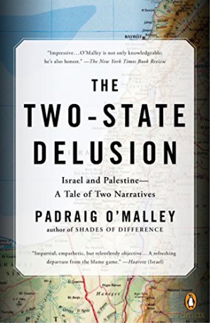 The Two-State Delusion: Isreal and Palestine - A Tale of Two Narratives - Padraig O'Malley [KSIĄŻKA]