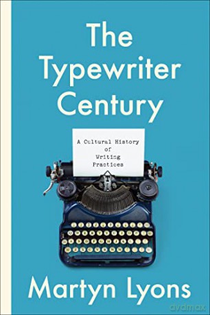 The Typewriter Century: A Cultural History of Writing Practices (Studies in Book and Print Culture) - Martyn Lyons [KSIĄŻKA]