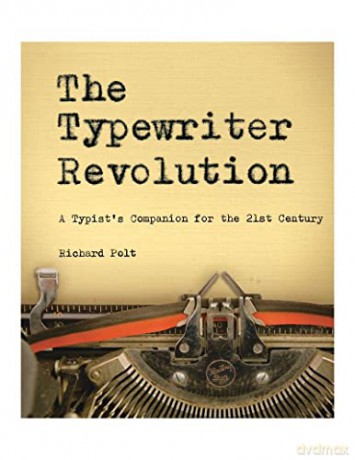 The Typewriter Revolution: A Typist's Companion for the 21st Century - Richard Polt [KSIĄŻKA]