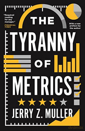 The Tyranny of Metrics - Jerry Z. Muller [KSIĄŻKA]