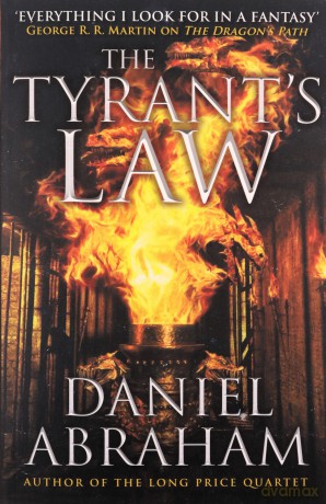 The Tyrant's Law: Book 3 of the Dagger and the Coin - Daniel Abraham [KSIĄŻKA]