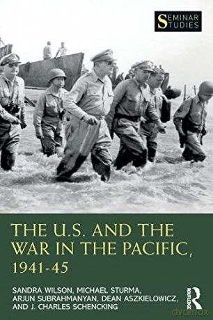 The U.S. and the War in the Pacific, 1941-45 (Seminar Studies) - Sandra Wilson [KSIĄŻKA]