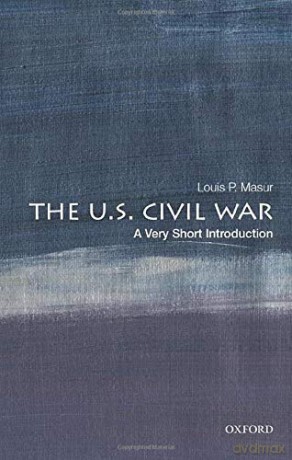The U.S. Civil War: A Very Short Introduction (Very Short Introductions) - Louis P. Masur [KSIĄŻKA]