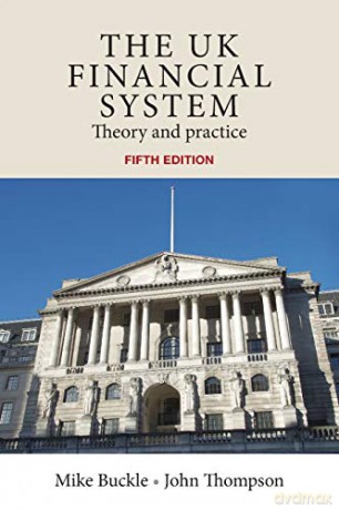 The Uk Financial System: Theory and Practice, Fifth Edition - Mike Buckle [KSIĄŻKA]