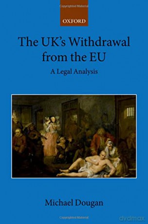The UK's Withdrawal from the EU: A Legal Analysis: 3 (Collected Courses of the Academy of European Law) - Michael Dougan [KSIĄŻKA]