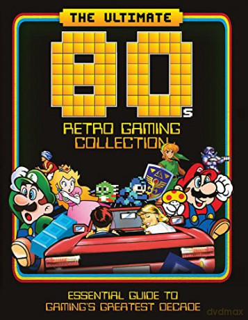 The Ultimate 80's Retro Gaming Collection: Essential Guide to Gaming's Greatest Decade - Peel [KSIĄŻKA]