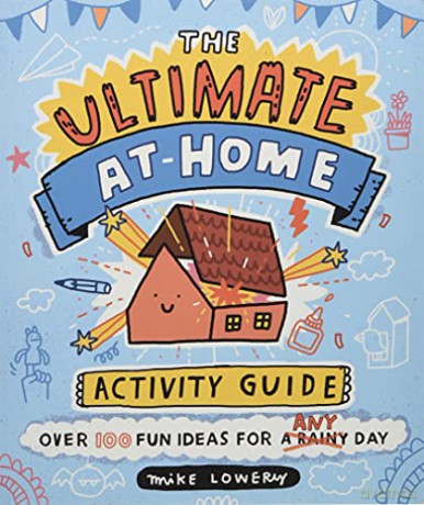 The Ultimate At-Home Activity Guide - Mike Lowery [KSIĄŻKA]