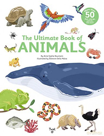 The Ultimate Book of Animals - Anne-Sophie Baumann [KSIĄŻKA]