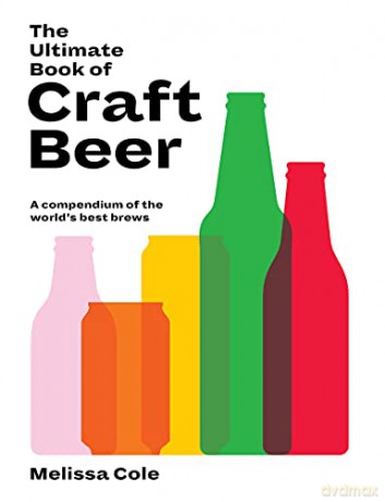 The Ultimate Book of Craft Beer: Over 100 of the World's Best Brews: A Compendium of the World's Best Brews - Melissa Cole [KSIĄŻKA]