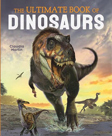 The Ultimate Book of Dinosaurs - Claudia Martin [KSIĄŻKA]