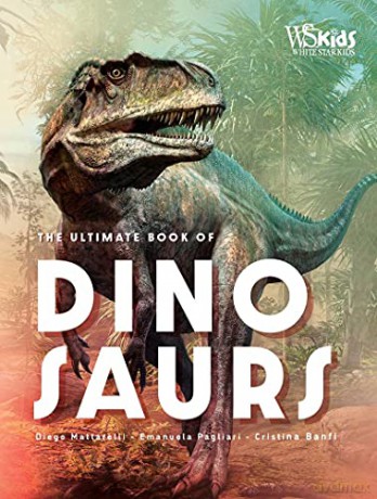 The Ultimate Book of Dinosaurs - Diego Mattarelli [KSIĄŻKA]