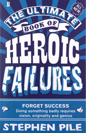 The Ultimate Book of Heroic Failures - Stephen Pile [KSIĄŻKA]