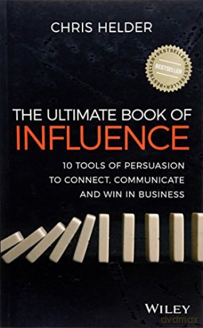 The Ultimate Book of Influence: 10 Tools of Persuasion to Connect, Communicate, and Win in Business - Chris Helder [KSIĄŻKA]