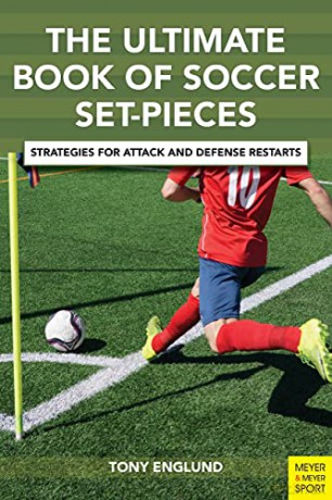 The Ultimate Book of Soccer Set-Pieces: Strategies for Attack and Defense Restarts - Tony Englund [KSIĄŻKA]