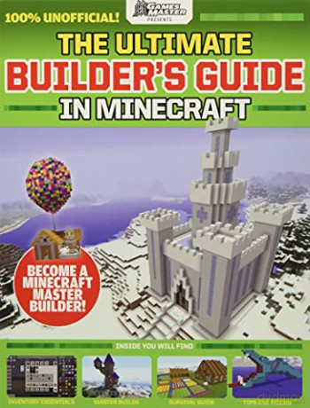 The Ultimate Builder's Guide in Minecraft (GamesMaster Presents) [KSIĄŻKA]