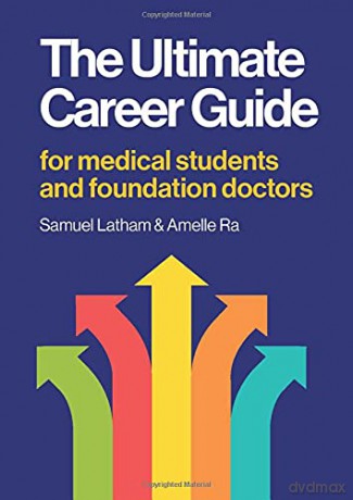 The Ultimate Career Guide: for medical students and foundation doctors - Samuel Latham [KSIĄŻKA]