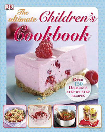 The Ultimate Children's Cookbook: Over 150 Delicious Step-by-Step Recipes [KSIĄŻKA]