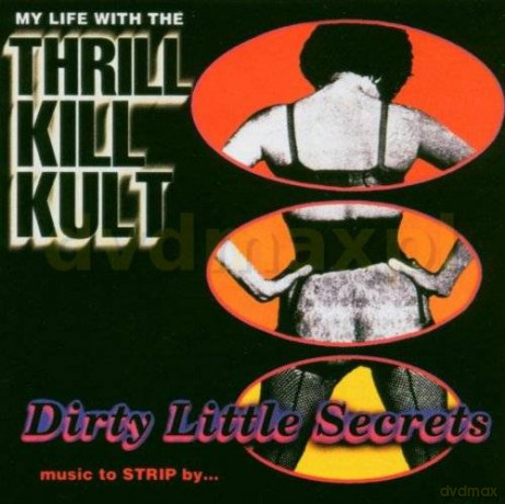 My Life With The Thrill Kill K: Dirty Little Secrets-Music To [CD]