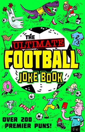 The Ultimate Football Joke Book: Get laughing with the funniest collection of football-themed jokes, for children aged 3 4 5 years and up! - Farshore [KSIĄŻKA]